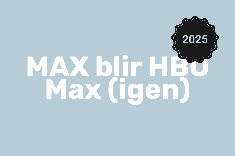 HBO är tillbaka: Max blir HBO Max igen – det här betyder det för dig